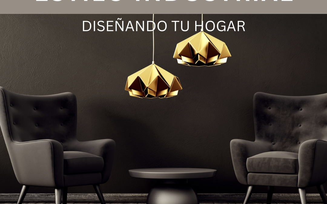 Diseñando tu hogar al estilo industrial 