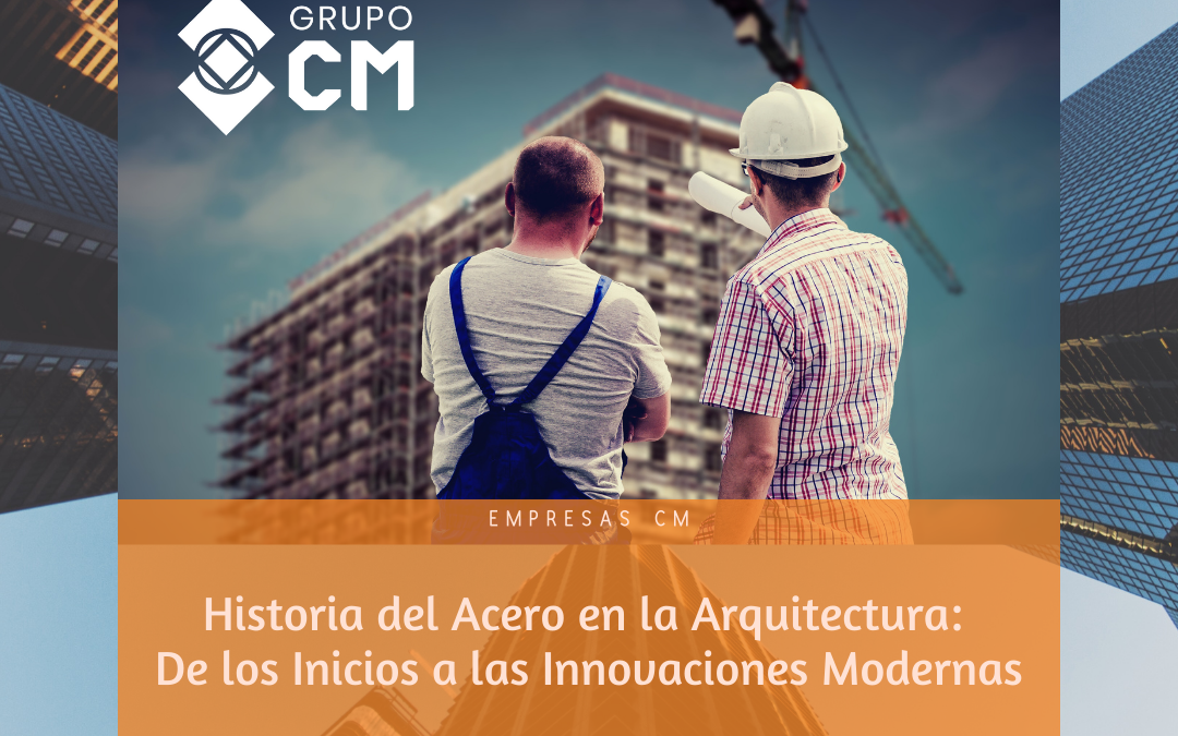 Historia del Acero en la Arquitectura.